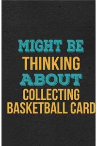 Might Be Thinking About Collecting Basketball Card A5 Lined Notebook