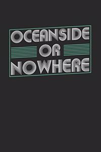 Oceanside or nowhere