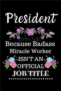 President Because Badass Miracle Worker Isn't an Official Job Title