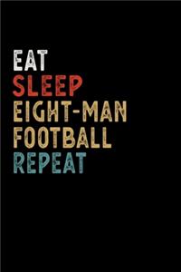 Eat Sleep Eight-man Football Repeat Funny Sport Gift Idea