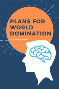 2020 Weekly Planner; Plans For World Domination