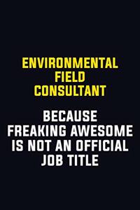 Environmental Field Consultant Because Freaking Awesome Is Not An Official Job Title