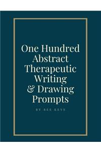 100 Abstract Therapeutic Writing and Drawing Prompts
