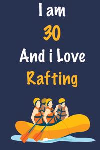 I am 30 And i Love Rafting