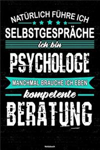 Natürlich führe ich Selbstgespräche ich bin Psychologe manchmal brauche ich eben kompetente Beratung Notizbuch