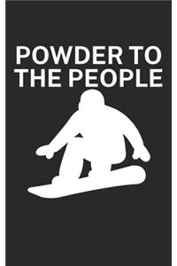 Powder to the people
