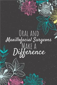 Oral and Maxillofacial Surgeons Make A Difference: Oral and Maxillofacial Surgeon Gifts, Dental Surgeon Journal, Dental Surgeons Appreciation Gifts, Gifts for Dental Surgeons