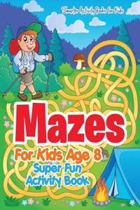 Mazes for Kids Age 8 - Super Fun Activity Book
