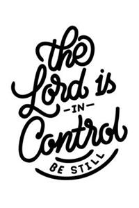 The Lord is in Control Be Still