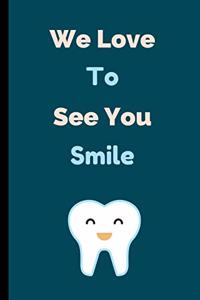 We Love To See You Smile