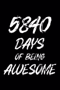 5840 Days Of Being Awesome