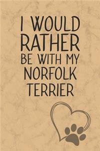 I Would Rather Be With My Norfolk Terrier