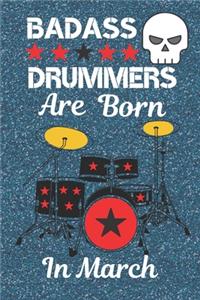 Baddass Drummers Are Born In March: Drummer Gifts, Drummer Gift Ideas. This Drummer Journal / Drummer Notebook has an eye-catching design is 6x9in size with 120 ruled lined pages. Grea