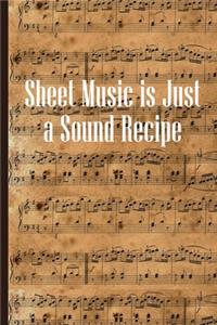 Sheet Music is Just a Sound Recipe: Sheet music book DIN-A5 with 100 pages of empty staves for music students and composers to note music and melodies