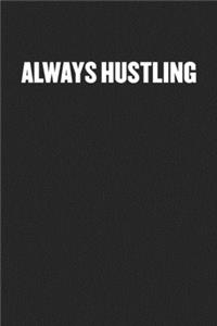 Always Hustling