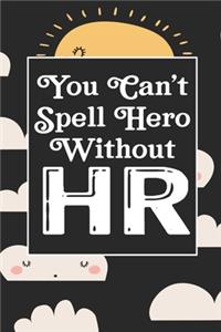 You Can't Spell Hero Without HR