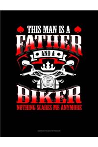 This Man Is A Father And A Biker Nothing Scares Me Anymore