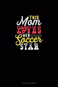 This Mom Loves Her Soccer Star