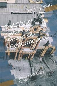 Self Study Guide for Power Up Performances