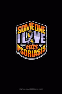 Someone I Love Has Psoriasis