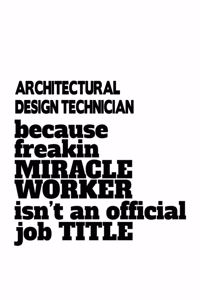 Architectural Design Technician Because Freakin Miracle Worker Is Not An Official Job Title