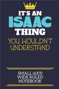 It's A Isaac Thing You Wouldn't Understand Small (6x9) Wide Ruled Notebook