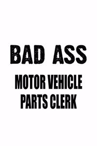 Bad Ass Motor Vehicle Parts Clerk