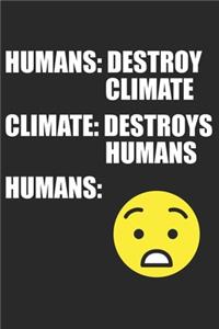 Humans Destroy Climate - Climate Destroys Humans: Climate Change And Global Warming Awareness. Blank Composition Notebook to Take Notes at Work. Plain white Pages. Bullet Point Diary, To-Do-List or 