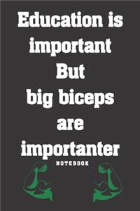 Education is important but big biceps are importanter Notebook