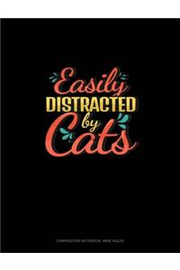 Easily Distracted By Cats