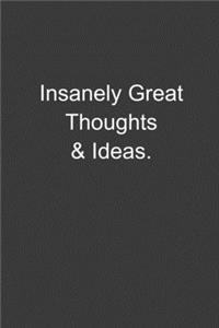Insanely Great Thoughts & Ideas