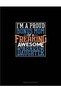 I Am A Proud Bonus Mom Of A Freaking Awesome Bonus Daughter