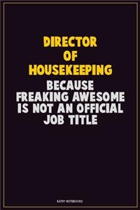 Director of Housekeeping, Because Freaking Awesome Is Not An Official Job Title