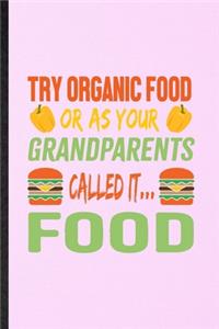 Try Organic Food or as Your Grandparents Called It Food