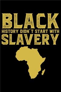 Black History Didn't Start With Slavery