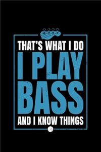 That's What I Do I Play Bass And I Know Things