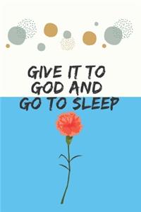 Give It To God And Go To Sleep