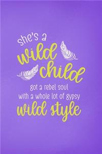 She's A Wild Child Got A Rebel Soul With A Whole Lot Of Gypsy Wild Style