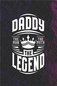 Daddy The Man The Myth The Legend