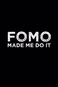 Funny FOMO Made Me Do It Fear Of Missing Out Notebook
