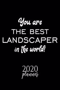 You Are The Best Landscaper In The World! 2020 Planner