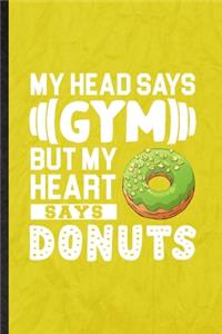 My Head Says Gym but My Heart Says Donuts
