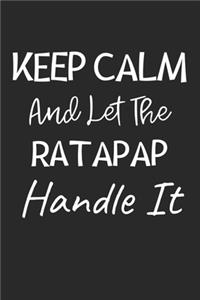 Keep Calm And Let The Ratapap Handle It