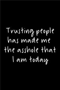 Trusting People Has Made Me The Asshole That I Am Today