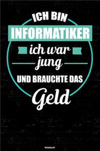 Ich bin Informatiker ich war jung und brauchte das Geld Notizbuch