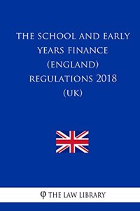School and Early Years Finance (England) Regulations 2018 (UK)