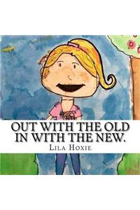 Out with the old. In with the new.
