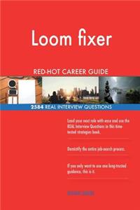 Loom fixer RED-HOT Career Guide; 2584 REAL Interview Questions