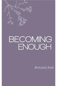 Becoming Enough