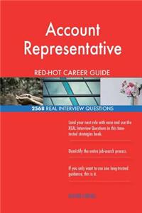 Account Representative RED-HOT Career Guide; 2568 REAL Interview Questions